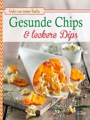 cover image of Gesunde Chips & leckere Dips